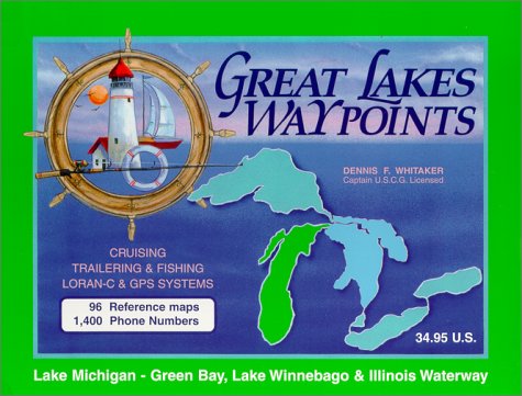 Great Lakes Waypoints:Lake Michigan-Green Bay, Lake Winnebago & Illinois Waterway