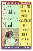 Your Child's Growing Mind: A Guide to Learning and Brain Development from Birth to Adolescence