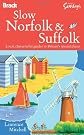 Go Slow Norfolk & Suffolk (Bradt Travel Guide)