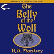 The Belly of the Wolf: Lens of the World, Book 3 | R. A. MacAvoy