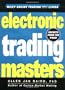 Electronic Trading Masters: Secrets from the Pros! (Wiley Online Trading for a Living)