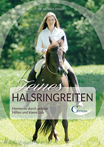 Feines Halsringreiten: Harmonie durch präzise Hilfen und klares Lob (German Edition)