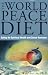 World Peace Diet: Eating for Spiritual Health and Social Harmony