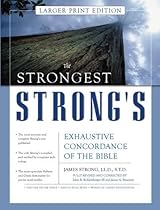 Strongest Strong's Exhaustive Concordance of the Bible Larger Print Edition, The Strongest Strong's Exhaustive Concordance of the Bible Larger Print Edition, The