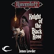 Knight of the Black Rose: Ravenloft: Terror of Lord Soth, Book 1 | [James Lowder]