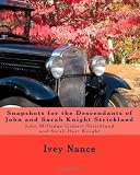 Snapshots for the Descendants of John and Sarah Knight Strickland: John Milledge Gilbert Strickland and Sarah Hart Knight