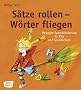 S�tze rollen W�rter fliegen: Bewegte Sprachf�rderung in Kita und Grundschule