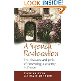 A French Restoration: The Pleasures and Perils of Renovating a Property in France'