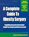 A Complete Guide to Obesity Surgery: Everything You Need to Know About Weight Loss Surgery and How to Succeed