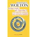 Internet, et apr�s ? : Une th�orie critique des nouveaux m�dias