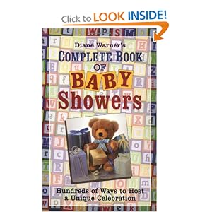 Diane Warner's Complete Book of Baby Showers: Hundreds of Ways to Host a Unique Celebration