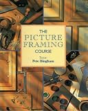 The Picture Framing Course (The Decorative Arts Series)