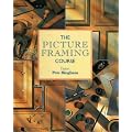 The Picture Framing Course (The Decorative Arts Series)