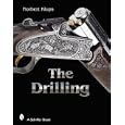 The Drilling Gun: History, Use, and Technology of a Universal Hunting Weapon by Norbert Klups