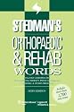 Stedman's Orthopaedic & Rehab Words: With Chiropractic, Occupational Therapy, Physical Therapy, Podiatric, and Sports Medicine Words (Stedman's Word Book)