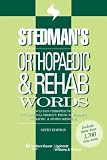 Stedman s Orthopaedic and Rehab Words: With Chiropractic, Occupational Therapy, Physical Therapy, Podiatric, and Sports Medicine Words (Stedman s Word Book)