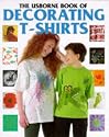 Usborne Book of Decorating T-shirts (Usborne How to Guides)