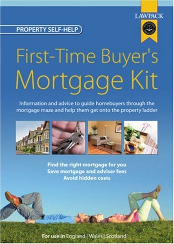 First-Time Buyer's Mortgage Kit (Lawpack Legal Kits) First-Time Buyer's Mortgage Kit (Lawpack Legal Kits)