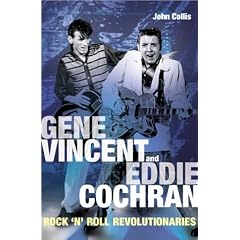 Gene Vincent and Eddie Cochran: Rock 'N' Roll Revolutionaries