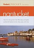 Fodor's Pocket Nantucket, 1st Edition: The All-in-One Guide to Fun-Filled Days and Nights Packed with Places to Eat, Sl eep, Play and Relax (Pocket Guides)