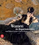 Women And Impressionism: From Mythical Feminine to Modern Woman