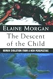 The descent of the child : human evolution from a new perspective
