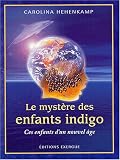 Le mystère des enfants indigo - Ces enfants d'un nouvel âge