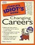 The Complete Idiot's Guide to Changing Careers