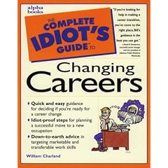 The Complete Idiot's Guide to Changing Careers