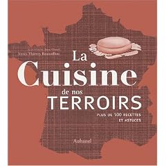 La cuisine de nos terroirs : Plus de 500 recettes et astuces