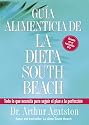Guia Alimenticia de La Dieta South Beach: Todo Lo Que Necesita Para Seguir El Plan a la Perfeccion (The South Beach Diet)