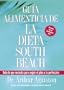 Guia Alimenticia de La Dieta South Beach: Todo lo que necesita para seguir el plan a la perfeccion (The South Beach Diet)