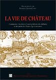 La vie de château : Architecture, fonctions et représentations des châteaux et palais du Moyen Âge à nos jours