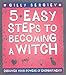 5 Easy Steps to Becoming a Witch