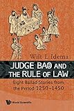 Judge Bao and the Rule of Law: Eight Ballad-Stories from the Period 1250-1450