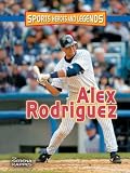 Alex Rodriguez (Sports Heroes and Legends)