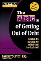 Rich Dad's Advisors&reg;: The ABC's of Getting Out of Debt: Turn Bad Debt into Good Debt and Bad Credit into Good Credit