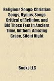 Religious Songs (Music Guide): Christian Songs, Hymns, Songs Critical of Religion, and Did Those Feet in Ancient Time, Anthem, Amazing Grace-