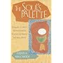 The Soul's Palette Drawing on Art's Transformative Powers