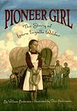 Pioneer Girl : The Story Of Laura Ingalls Wilder
