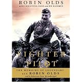 Fighter Pilot: The Memoirs of Legendary Ace Robin Olds