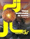 Vision mol�culaire du monde
