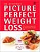 Picture Perfect Weight Loss: The Visual Programme for Permanent Weight Loss