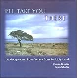 I'll Take You There: Landscapes and Love Verses from the Holy Land