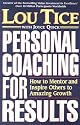 Personal Coaching for Results: How to Mentor and Inspire Others to Amazing Growth