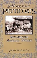 More than Petticoats: Remarkable Montana Women (More than Petticoats Series)