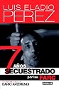 7 a&ntilde;os secuestrado por las FARC (Spanish Edition)