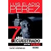 7 a�os secuestrado por las FARC (Spanish Edition)