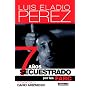 7 a�os secuestrado por las FARC (Spanish Edition)