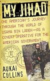 My Jihad: One American's Journey Through the World of Usama Bin Laden--as a Covert Operative for the American Government